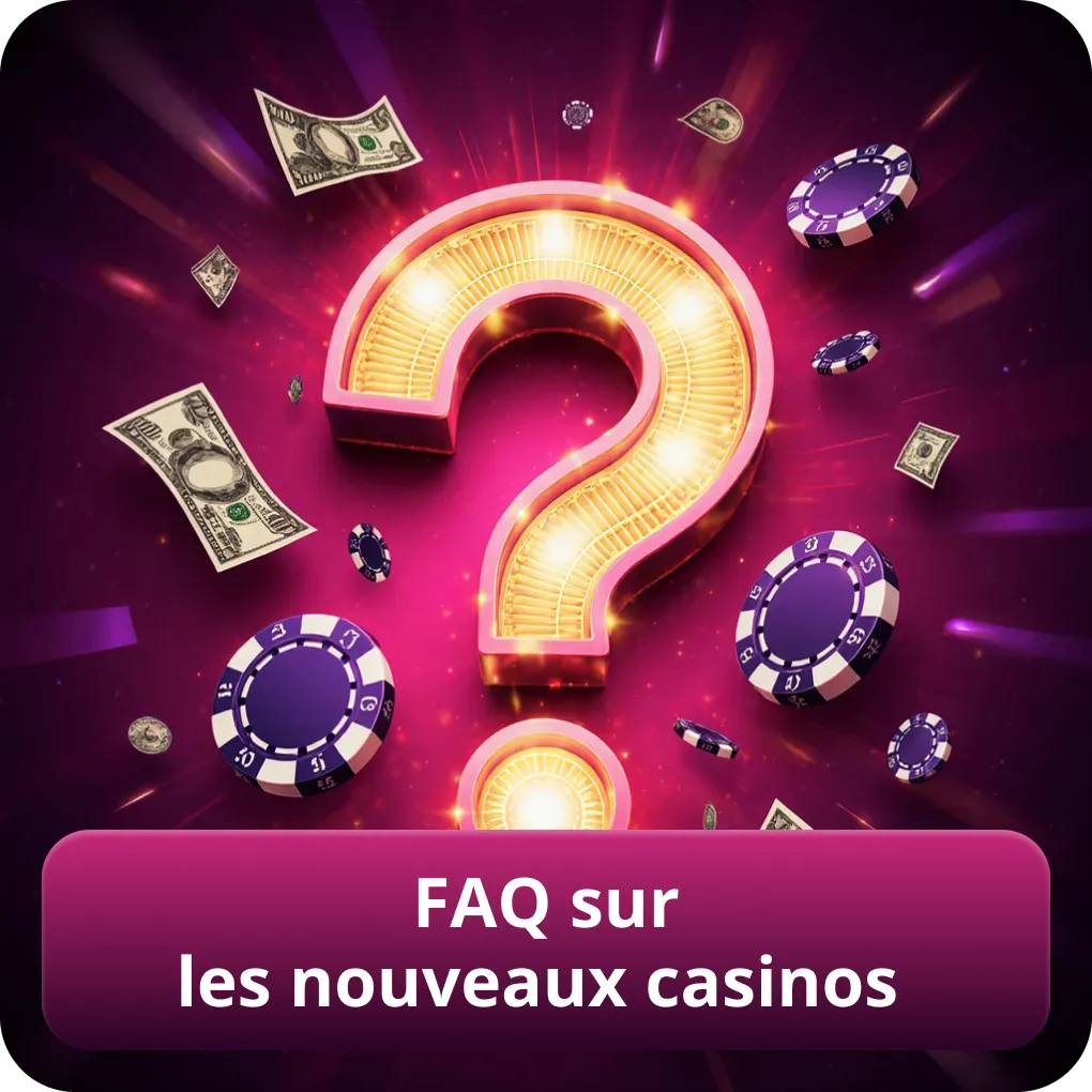 FAQ sur les nouveaux casinos