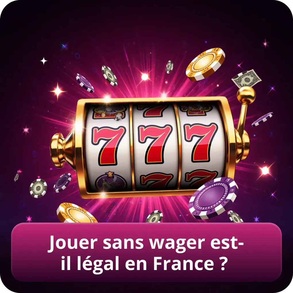 Jouer sans wager est-il légal en France ?