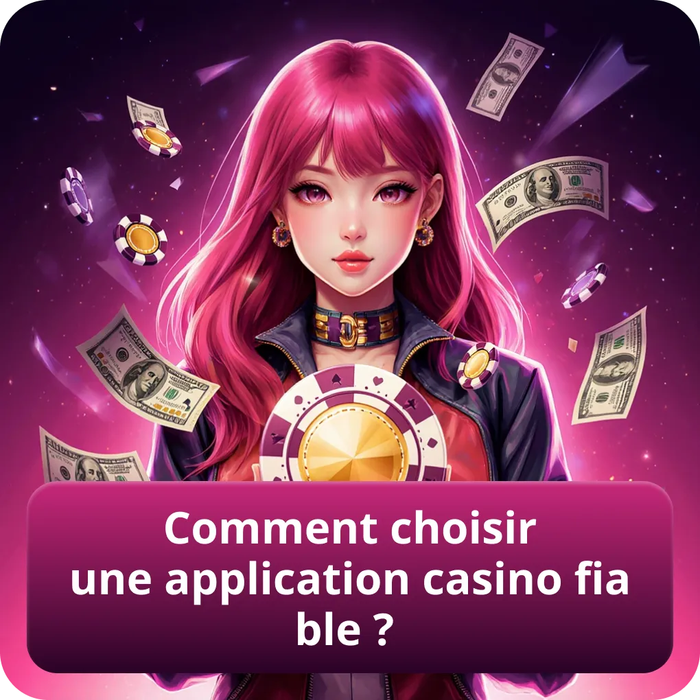 Comment choisir une application casino fiable ?
